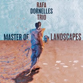 Download track Master Of Landscapes Rafa Dornelles Trio