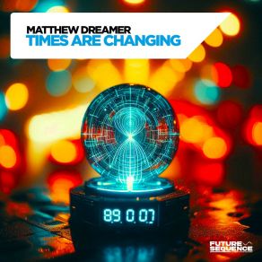 Download track Times Are Changing (Extended Mix) Matthew Dreamer