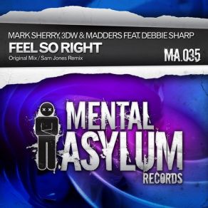 Download track Feel So Right (Original Mix) Mark Sherry, Debbie Sharp, 3dw, Madders