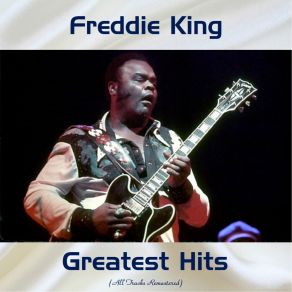 Download track (Let Your Love) Watch Over Me (Remastered 2018) Freddie King