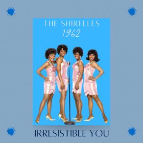 Download track Irresistible You The Shirelles