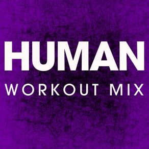 Download track Human (Workout Mix) Power Music Workout