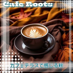 Download track Autumn's Gentle Grooves Roots Cafe