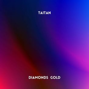 Download track Diamonds Gold TaiTan