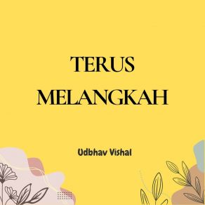 Download track Terus Melangkah Udbhav Vishal