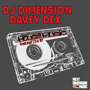 Download track House Music (Cause' I Luv It) (2017 Rebump Mix) DJ Dimension