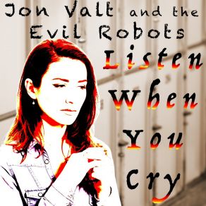 Download track Listen When You Cry The Evil Robots