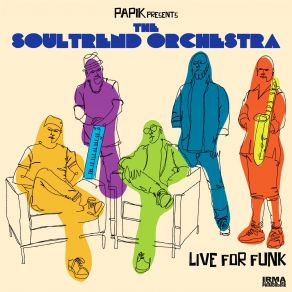 Download track Live For Funk Papik, The Soultrend Orchestra