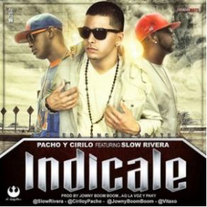 Download track Indícale Pacho, Cirilo, Slow Rivera