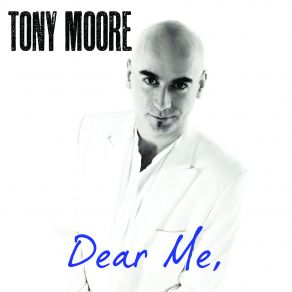 Download track Dear Me Tony Moore