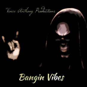 Download track Bangin Vibes Vince Anthony