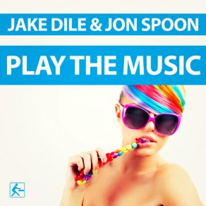 Download track Play The Music (E'playerz Remix Edit) Jake Dile, Jon Spoon