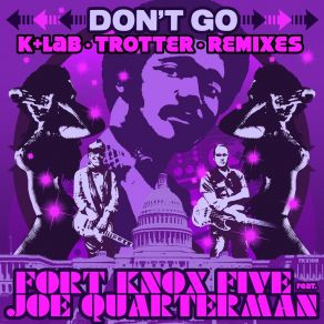 Download track Don't Go (K Lab Remix) The Fort Knox FiveK - Lab, Joe Quarterman