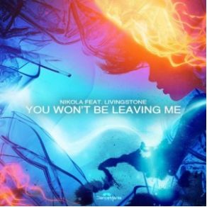 Download track You Won't Be Leaving Me (Original Mix) Nikola, Livingstone