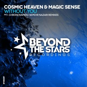 Download track Without You (Chronosapien Remix) Cosmic Heaven, Magic Sense