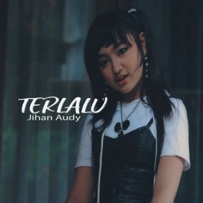 Download track Terlalu Jihan Audy