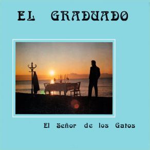 Download track El Señor De Los Gatos El Graduado