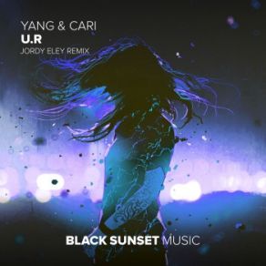 Download track U. R (Jordy Eley Remix) Yang, Cari, Yang And Cari