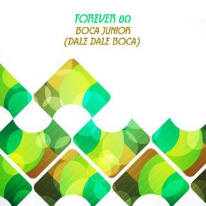 Download track Forever 80 - Boca Junior (Dale Dale Boca) (Moliendo Cafè) (Club Mix) Forever 80