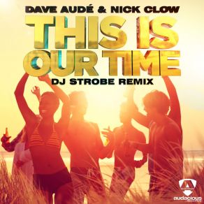 Download track This Is Our Time (DJ Strobe Dub) Nick ClowDJ Strobe