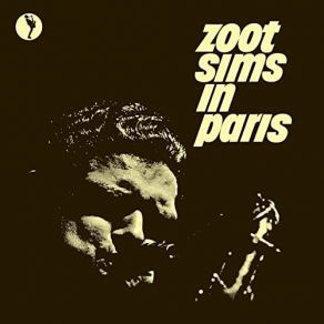 Download track Spring Can Really Hang You Up The Most (Live At Blue Note Club, Paris, 1961) Zoot Sims