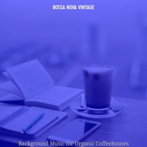 Download track Relaxed Bossa Nova - Vibe For Coffee Clubs Bossa Nova Vintage