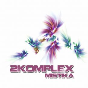 Download track Mistika 2Komplex