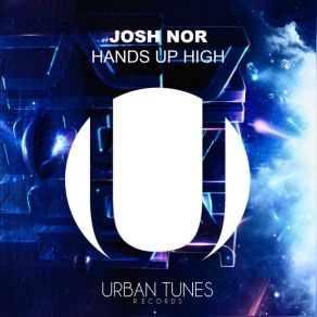 Download track Hands Up High Josh Nor