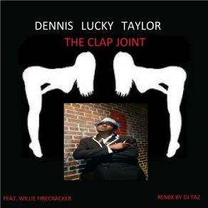 Download track Da Clap Joint (DJ Taz Remix) Dennis Lucky TaylorWille Firecracker