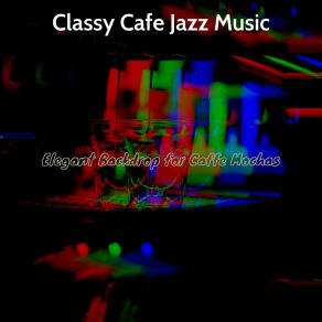 Download track Marvellous Ambiance For Americanos Classy Cafe Jazz Music