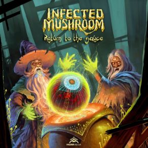 Download track Return To The Sauce Infected Mushroom