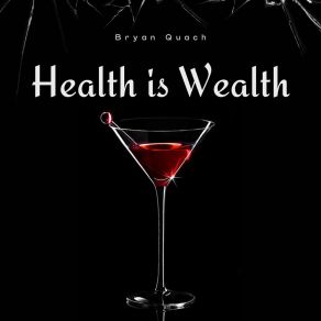 Download track Health Is Wealth Bryan Quach