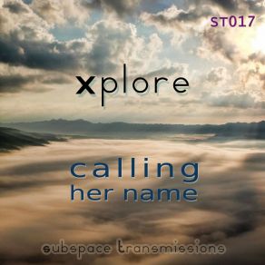 Download track Calling Her Name (Radio Mix) Xplore