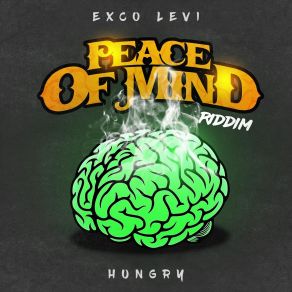 Download track Hungry (Peace Of Mind Riddim) Exco Levi