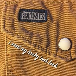 Download track I Want My Honky Tonk Back The Heresies