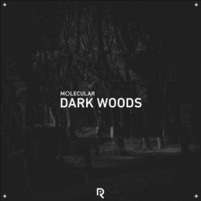 Download track Dark Woods Molecular