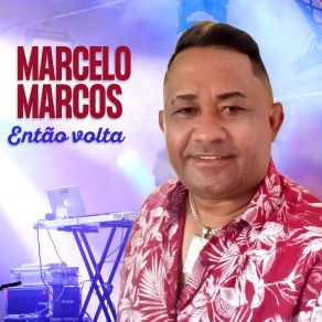 Download track Então Volta Marcelo Marcos