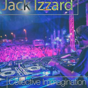 Download track Collective Immagination (Collective Bit Remastered) Jack Izzard