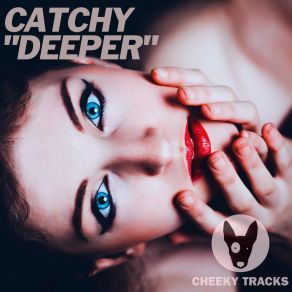 Download track Deeper (Radio Edit) Catchy