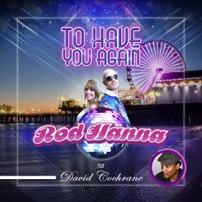 Download track To Have You Again Rod HannaDavid Cochrane