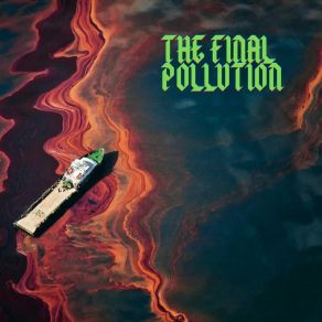 Download track The Flesh And The Fire The Final Pollution