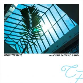 Download track Brighter Days The Chris Paterno Band