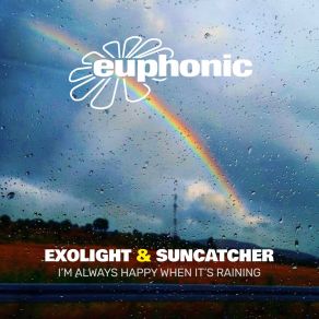 Download track I'm Always Happy When It's Raining (Original Mix) Exolight