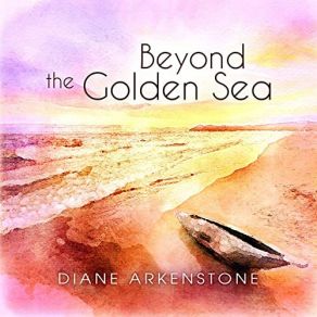 Download track Beyond The Golden Sea Diane Arkenstone