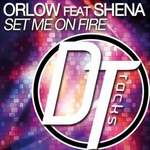 Download track Set Me On Fire (Radio Edit) Orlow, Shena