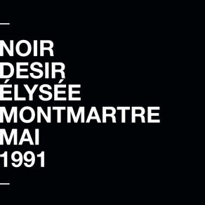 Download track Tout L'or (Live À L'Elysée Montmartre / Mai 1991) Noir Désir