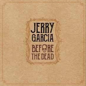 Download track I Was Born Ten Thousand Years Ago Jerry Garcia