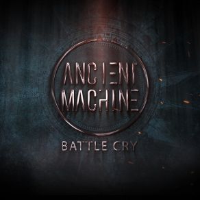 Download track Battle Cry Ancient Machine