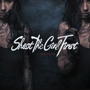 Download track God's Gift (Your Violence) Shoot The Girl First