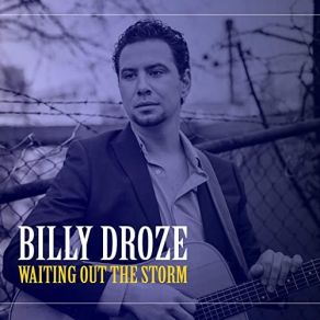 Download track Waiting Out The Storm Billy Droze